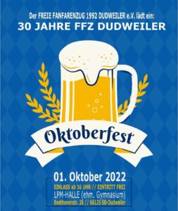 Der Freie Fanfarenzug 1992 Dudweiler e.V. lädt ein: 30 Jahre FFZ Dudweiler.

Oktoberfest.

01. Oktober 2022
Einlass ab 16 Uhr, Eintritt frei
LPM Halle (ehm. Gymnasium)