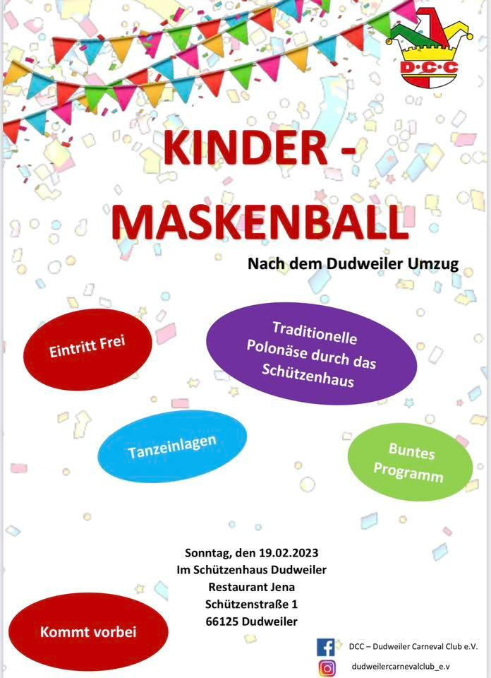 Kindermaskenball nach dem Dudweiler Umzug.

Eintritt Frei.

Traditionelle Polonäse durch das Schützenhaus. Tanzeinlagen. Buntes Programm. Kommt vorbei.