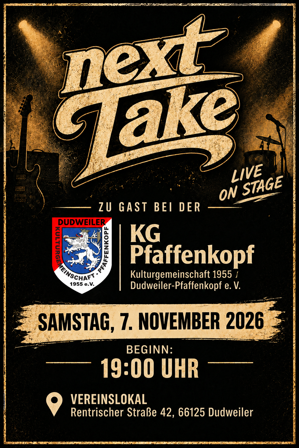 nextTake Live on Stage Zu Gast bei der KG Pfaffenkopf Kulturgemeinschaft 1955 Dudweiler Pfaffenkopf e.V. Samstag, 7. November 2026 Beginn: 19 Uhr Vereinslokal Rentrischer Straße 42, 66125 Dudweiler